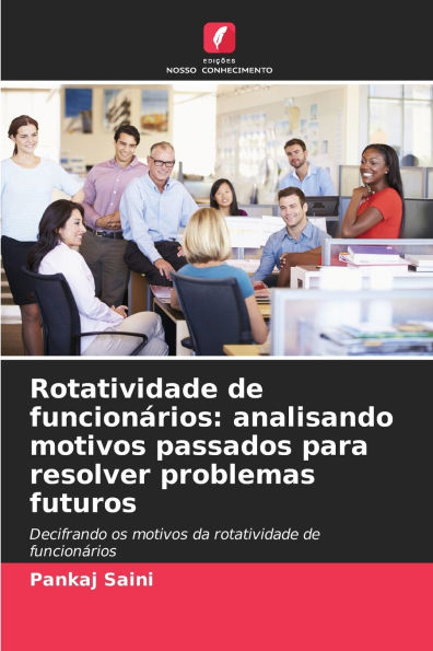 Rotatividade de funcionÃ¯Â¿Â½rios: analisando motivos passados para resolver problemas futuros