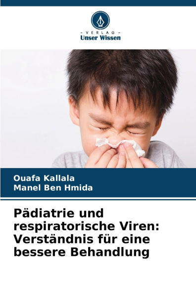 P�diatrie und respiratorische Viren: Verst�ndnis f�r eine bessere Behandlung
