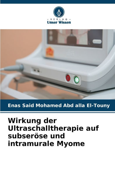 Wirkung der Ultraschalltherapie auf subserÃ¯Â¿Â½se und intramurale Myome