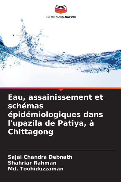 Eau, assainissement et schÃ¯Â¿Â½mas Ã¯Â¿Â½pidÃ¯Â¿Â½miologiques dans l'upazila de Patiya, Ã¯Â¿Â½ Chittagong