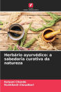 HerbÃ¯Â¿Â½rio ayurvÃ¯Â¿Â½dico: a sabedoria curativa da natureza