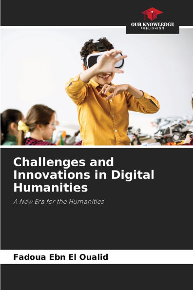 Challenges and Innovations in Digital Humanities