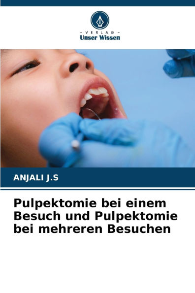 Pulpektomie bei einem Besuch und Pulpektomie bei mehreren Besuchen
