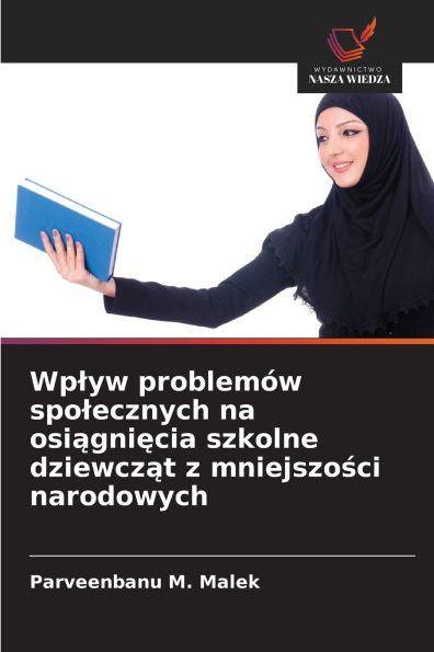 Wplyw problemÃ¯Â¿Â½w spolecznych na osiągnięcia szkolne dziewcząt z mniejszości narodowych