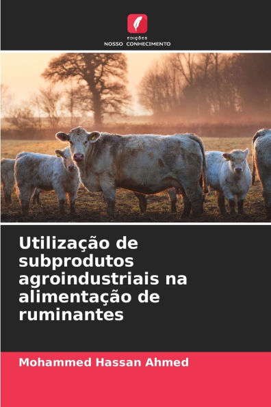 UtilizaÃ¯Â¿Â½Ã¯Â¿Â½o de subprodutos agroindustriais na alimentaÃ¯Â¿Â½Ã¯Â¿Â½o de ruminantes