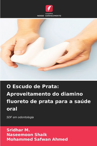 O Escudo de Prata: Aproveitamento do diamino fluoreto de prata para a saÃ¯Â¿Â½de oral