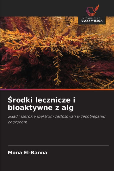 Środki lecznicze i bioaktywne z alg