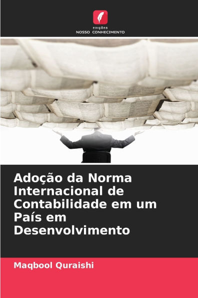 AdoÃ¯Â¿Â½Ã¯Â¿Â½o da Norma Internacional de Contabilidade em um PaÃ¯Â¿Â½s em Desenvolvimento