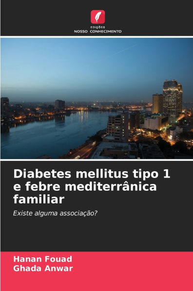 Diabetes mellitus tipo 1 e febre mediterrÃ¯Â¿Â½nica familiar