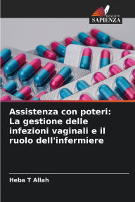 Title: Assistenza con poteri: La gestione delle infezioni vaginali e il ruolo dell'infermiere, Author: Heba T Allah