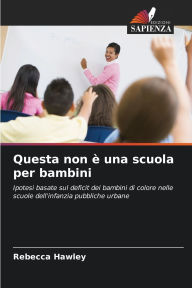 Title: Questa non Ã¯Â¿Â½ una scuola per bambini, Author: Rebecca Hawley