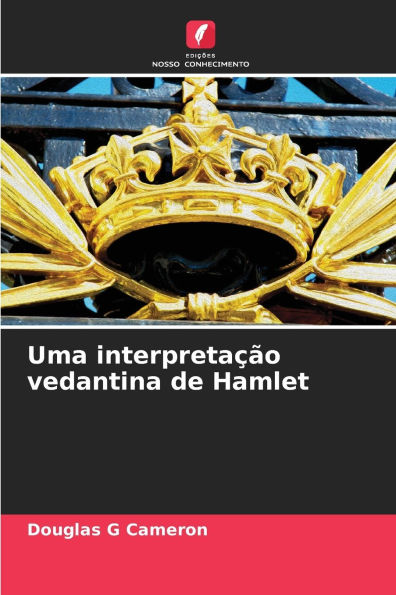 Uma interpretaÃ¯Â¿Â½Ã¯Â¿Â½o vedantina de Hamlet