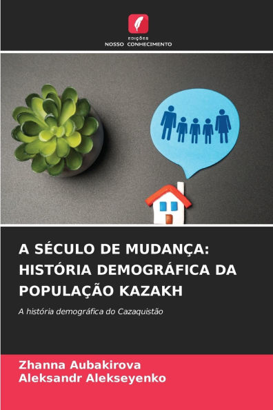 А Sï¿½culo de Mudanï¿½a: Histï¿½ria Demogrï¿½fica Da Populaï¿½ï¿½o Kazakh