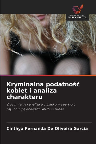 Kryminalna podatnośc kobiet i analiza charakteru