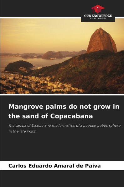 Mangrove palms do not grow in the sand of Copacabana