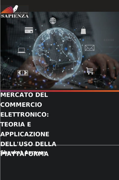 Mercato del Commercio Elettronico: Teoria E Applicazione Dell'uso Della Piattaforma