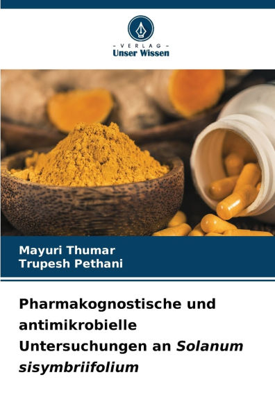 Pharmakognostische und antimikrobielle Untersuchungen an Solanum sisymbriifolium