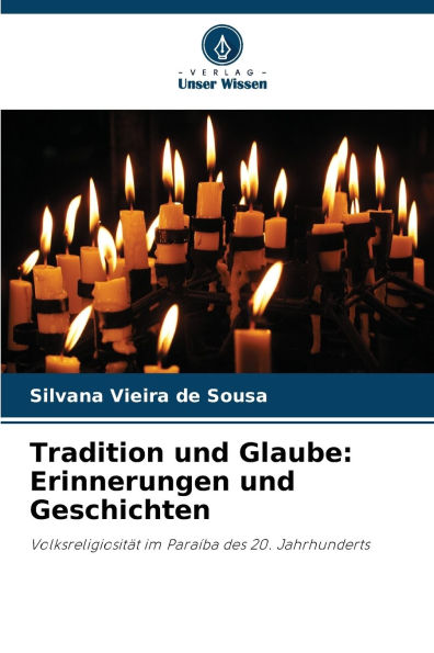 Tradition und Glaube: Erinnerungen und Geschichten