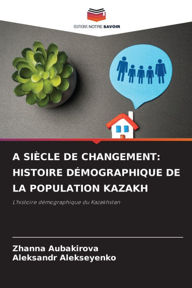 А Siï¿½cle de Changement: Histoire Dï¿½mographique de la Population Kazakh