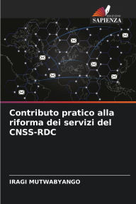 Title: Contributo pratico alla riforma dei servizi del CNSS-RDC, Author: Iragi Mutwabyango