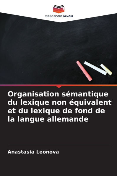Organisation sÃ¯Â¿Â½mantique du lexique non Ã¯Â¿Â½quivalent et du lexique de fond de la langue allemande