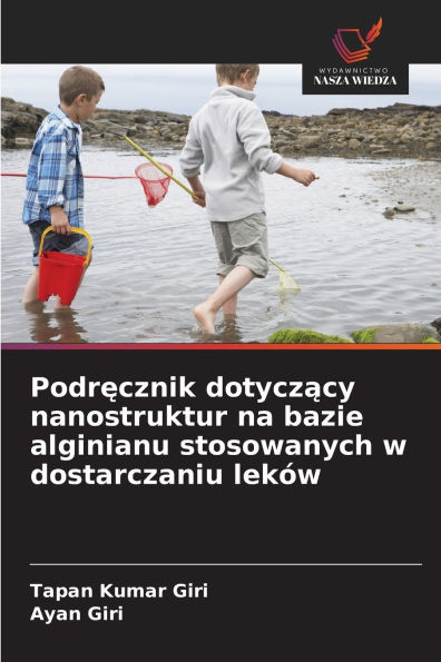 Podręcznik dotyczący nanostruktur na bazie alginianu stosowanych w dostarczaniu lek�w
