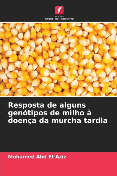 Resposta de alguns genÃ¯Â¿Â½tipos de milho Ã¯Â¿Â½ doenÃ¯Â¿Â½a da murcha tardia