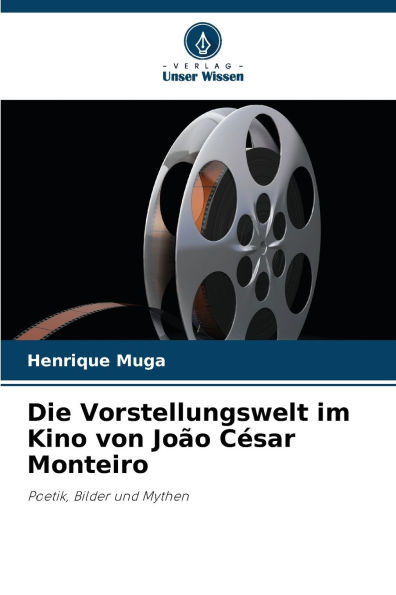 Die Vorstellungswelt im Kino von JoÃ¯Â¿Â½o CÃ¯Â¿Â½sar Monteiro