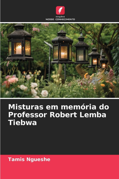 Misturas em memÃ¯Â¿Â½ria do Professor Robert Lemba Tiebwa