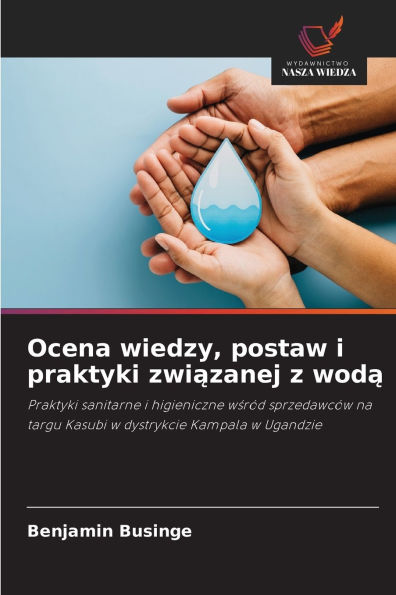Ocena wiedzy, postaw i praktyki związanej z wodą