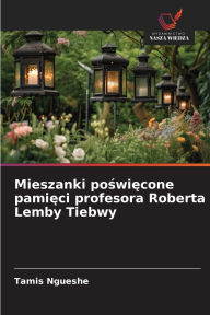 Title: Mieszanki poświęcone pamięci profesora Roberta Lemby Tiebwy, Author: Tamis Ngueshe