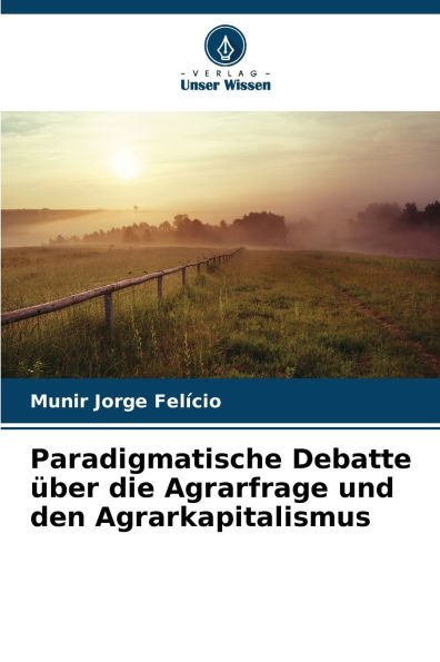 Paradigmatische Debatte Ã¯Â¿Â½ber die Agrarfrage und den Agrarkapitalismus