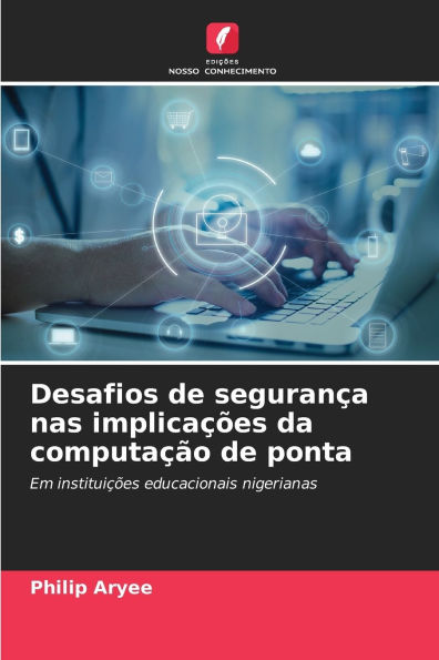 Desafios de seguran�a nas implica��es da computa��o de ponta