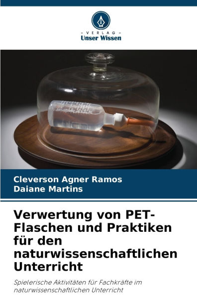 Verwertung von PET-Flaschen und Praktiken f�r den naturwissenschaftlichen Unterricht
