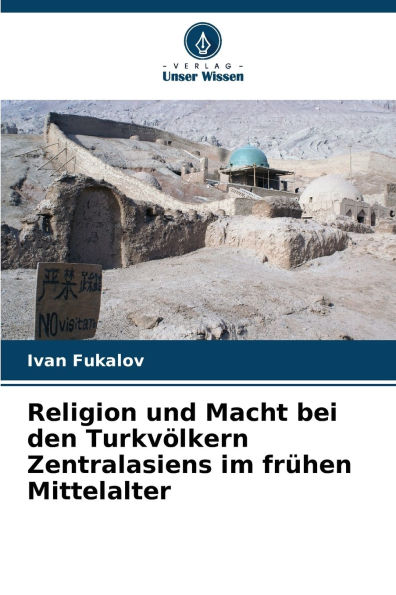 Religion und Macht bei den TurkvÃ¯Â¿Â½lkern Zentralasiens im frÃ¯Â¿Â½hen Mittelalter