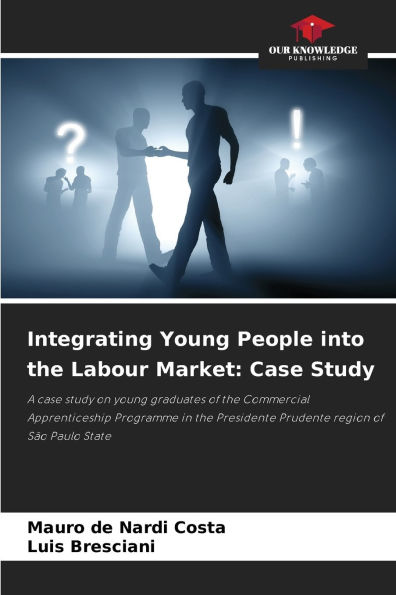 Integrating Young People into the Labour Market: Case Study