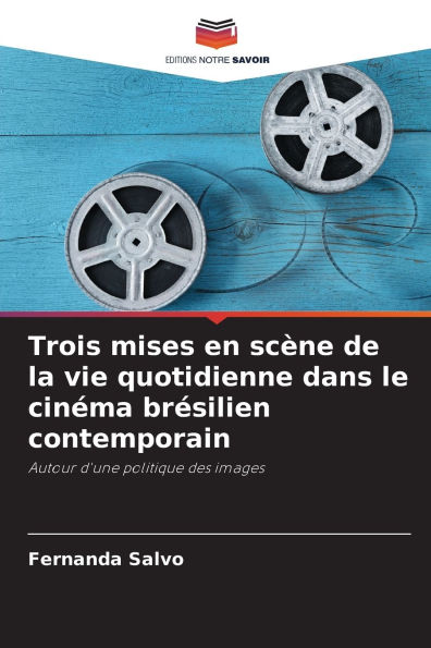 Trois mises en scÃ¯Â¿Â½ne de la vie quotidienne dans le cinÃ¯Â¿Â½ma brÃ¯Â¿Â½silien contemporain