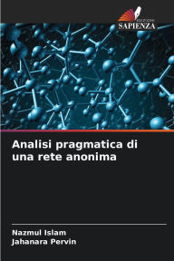Title: Analisi pragmatica di una rete anonima, Author: Nazmul Islam