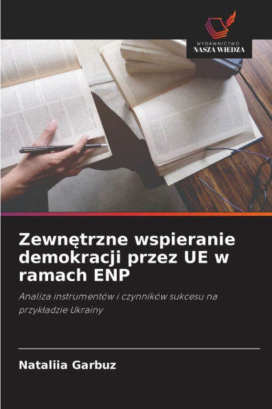 Zewnętrzne wspieranie demokracji przez UE w ramach ENP