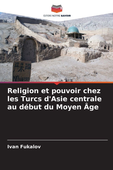 Religion et pouvoir chez les Turcs d'Asie centrale au dÃ¯Â¿Â½but du Moyen Ã¯Â¿Â½ge