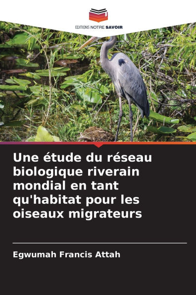 Une �tude du r�seau biologique riverain mondial en tant qu'habitat pour les oiseaux migrateurs
