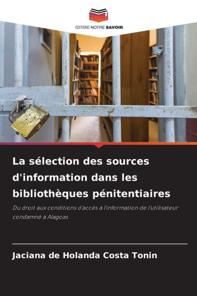 La sÃ¯Â¿Â½lection des sources d'information dans les bibliothÃ¯Â¿Â½ques pÃ¯Â¿Â½nitentiaires