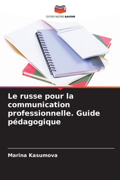 Le russe pour la communication professionnelle. Guide pÃ¯Â¿Â½dagogique