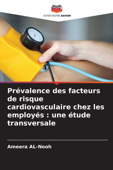 Pr�valence des facteurs de risque cardiovasculaire chez les employ�s: une �tude transversale