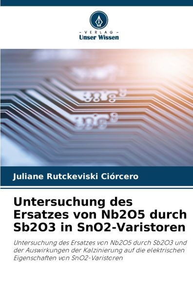 Untersuchung des Ersatzes von Nb2O5 durch Sb2O3 in SnO2-Varistoren by ...