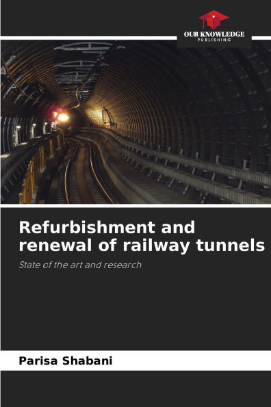 Refurbishment and renewal of railway tunnels