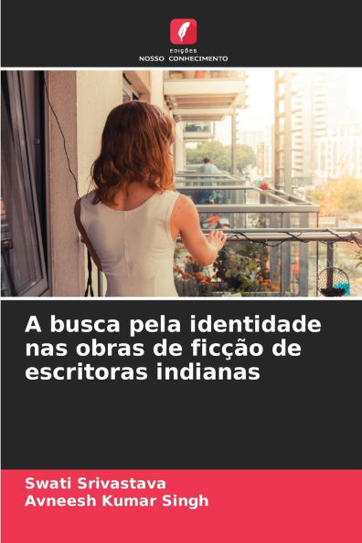 A busca pela identidade nas obras de ficÃ¯Â¿Â½Ã¯Â¿Â½o de escritoras indianas