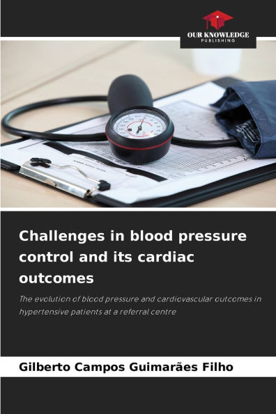 Challenges in blood pressure control and its cardiac outcomes