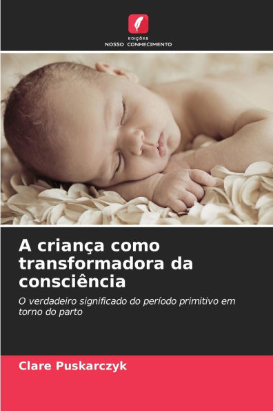 A crianÃ¯Â¿Â½a como transformadora da consciÃ¯Â¿Â½ncia