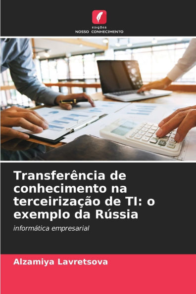 TransferÃ¯Â¿Â½ncia de conhecimento na terceirizaÃ¯Â¿Â½Ã¯Â¿Â½o de TI: o exemplo da RÃ¯Â¿Â½ssia